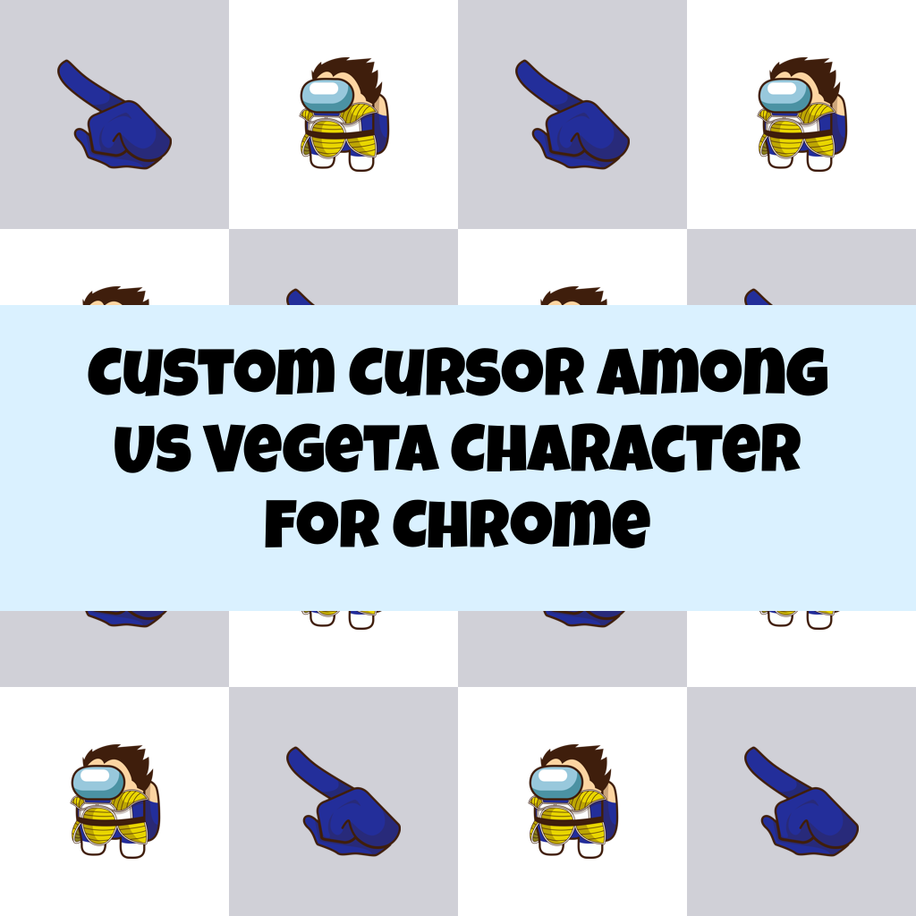 Custom Cursor Among Us Vegeta Character For Chrome